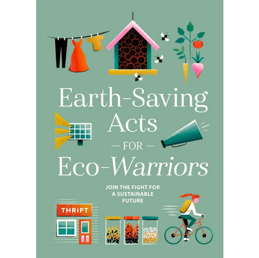 Earth-Saving Acts For Eco-Warriors: Sustainable Future