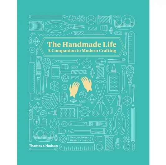 Handmade Life: A Companion To Modern Crafting